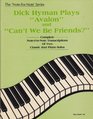 Dick Hyman Plays Avalon and Can't We Be Friends Complete NoteforNote Transcriptions of Two Classic Jazz Piano Solos from the NoteforNote Series
