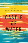 Castle of Water A Novel