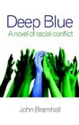 Deep Blue A novel of racial conflict