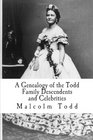 A Genealogy of the Todd Family Descendents and Celebrities Mary Todd Wife of Abraham Lincoln