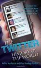 The Twitter History of the World Everything You Need to Know About Everything in 140 Characters