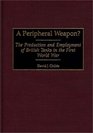 A Peripheral Weapon  The Production and Employment of British Tanks in the First World War