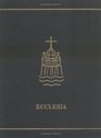 Ecclesia A Theological Encyclopedia of the Church