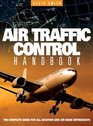Air Traffic Control Handbook The Complete Guide for all Aviation and Air Band Enthusiasts