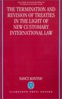 The Termination and Revision of Treaties in the Light of New Customary International Law