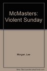 Mcmasters  violent sunday