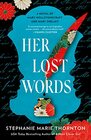 Her Lost Words A Novel of Mary Wollstonecraft and Mary Shelley