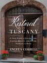 Restored in Tuscany A True Story of Facing Loss Finding Beauty and Living Forward in Hope