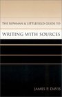 The Rowman  Littlefield Guide to Writing with Sources