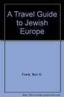 Travel Guide to Jewish Europe