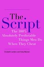 The Script The 100 Absolutely Predictable Things Men Do When They Cheat