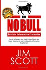 The No Bull Guide to Information Protection How to Safeguard your Hard Drives Media and Paper Documents and the Valuable Information they Contain
