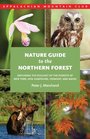 Nature Guide to the Northern Forest Exploring the Ecology of the Forests of New York New Hampshire Vermont and Maine