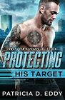 Protecting His Target An Away From Keyboard Protector Romance Standalone