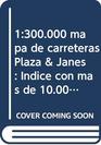 1300000 mapa de carreteras Plaza  Janes Indice con mas de 10000 toponimos