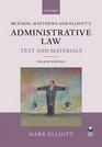 Beatson Matthews and Elliott's Administrative Law Text and Materials