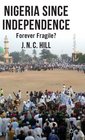 Nigeria Since Independence Forever Fragile