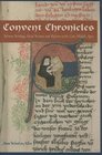 Convent Chronicles Women Writing About Women And Reform in the Late Middle Ages