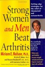 Strong Women and Men Beat Arthritis The Scientifically Proven Program That Allows People With Arthritis to Take Charge of Their Disease