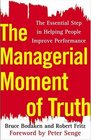 The Managerial Moment of Truth The Essential Step in Helping People Improve Performance
