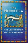 The Hermetica The Lost Wisdom of the Pharoahs