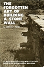 The Forgotten Art of Building a Stone Wall: An Illustrated Guide to Dry Wall Construction (Forgotten Arts)