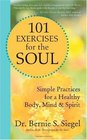 101 Exercises for the Soul Simple Practices for a Healthy Body Mind and Spirit