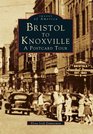 BRISTOL TO KNOXVILLE A Postcard Tour  Images of America