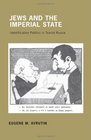 Jews and the Imperial State: Identification Politics in Tsarist Russia