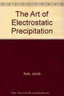 The Art of Electrostatic Precipitation
