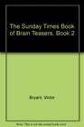 The Sunday Times Book of Brain Teasers Book 2