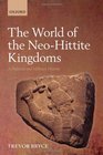 The World of Neohittite Kingdoms A Political and Military History