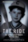 The Ride A Shocking Murder and a Bereaved Father's Journey from Rage to Redemption