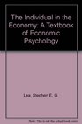 The Individual in the Economy A Textbook of Economic Psychology