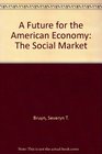 A Future for the American Economy The Social Market