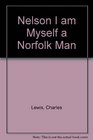Nelson I am Myself a Norfolk Man
