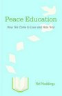 Peace Education How We Come to Love and Hate War