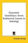 Geocentric Genethliacs Seven Rudimental Lessons In Astrology