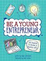Be a Young Entrepreneur Be Inspired to Be a Business Whiz