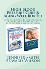 High Blood Pressure Cure  Aging Well Box Set How to Lower Blood Pressure Naturally and Make the Best of Your Golden Years