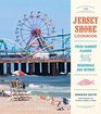 The Jersey Shore Cookbook Fresh Summer Flavors from the Boardwalk and Beyond