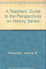 A Teachers' Guide to the Perspectives on History Series