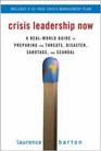 Crisis Leadership Now A RealWorld Guide to Preparing for Threats Disaster Sabotage and Scandal