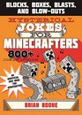 Hysterical Jokes for Minecrafters Blocks Boxes Blasts and BlowOuts