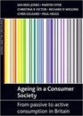 Ageing in a consumer society From Passive to Active Consumption in Britain