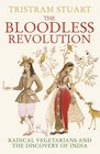The Bloodless Revolution Radical Vegetarians and the Discovery of India