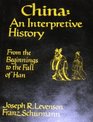 China An Interpretive History from the Beginnings to the Fall of Han