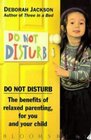 Do Not Disturb The Benefits of Relaxed Parenting for You and Your Child
