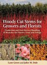 Woody Cut Stems for Growers and Florists Production and PostHarvest Handling of Branches for Flowers Fruit and Foliage