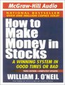 How to Make Money in Stocks  A Winning System in Good Times or Bad